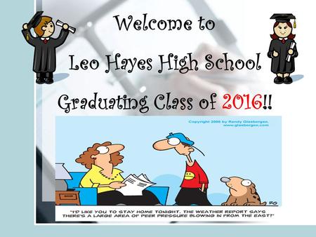 Welcome to Leo Hayes High School Graduating Class of 2016!!