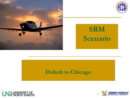1 SRM Scenario Duluth to Chicago. 2 Single-Pilot Resource Management Training (SRM) Is the art and science of managing all resources (both from on-board.