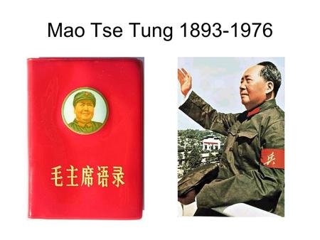 Mao Tse Tung 1893-1976.