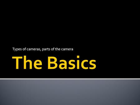 Types of cameras, parts of the camera