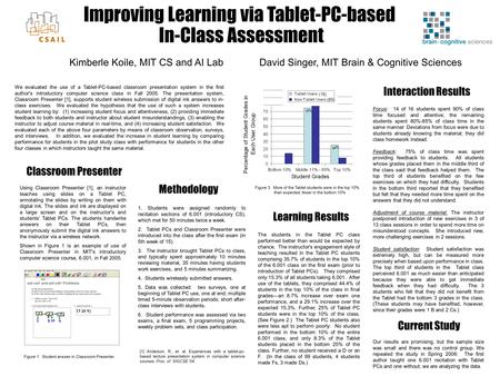 Improving Learning via Tablet-PC-based In-Class Assessment Kimberle Koile, MIT CS and AI Lab David Singer, MIT Brain & Cognitive Sciences Classroom Presenter.