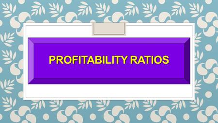 Profitability Ratios.