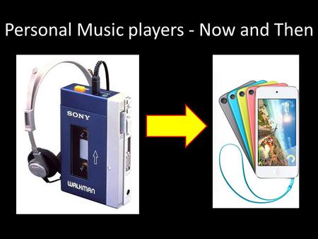 Personal Music players - Now and Then