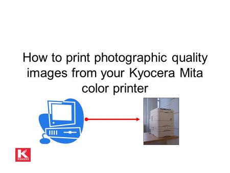 How to print photographic quality images from your Kyocera Mita color printer.