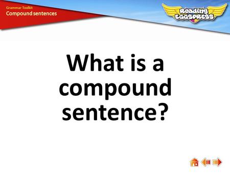 What is a compound sentence? Grammar Toolkit. A compound sentence consists of two or more main clauses, each of which can stand on its own. Spotty loves.