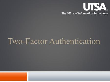The Office of Information Technology Two-Factor Authentication.