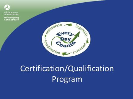 Certification/Qualification Program. Certification Program What is it? Who is involved? What should be considered? Where can a Certification Program work.
