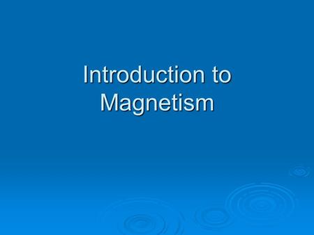 Introduction to Magnetism. Warm-up  Why does the magnet stick to the whiteboard?