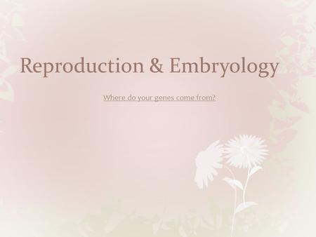 Reproduction & Embryology. Diploid and Haploid Cells.