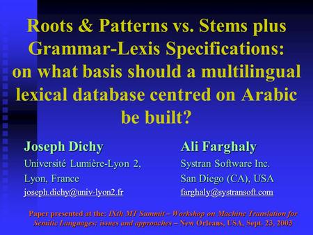 Roots & Patterns vs. Stems plus Grammar-Lexis Specifications: on what basis should a multilingual lexical database centred on Arabic be built? Joseph Dichy.