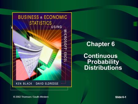 © 2002 Thomson / South-Western Slide 6-1 Chapter 6 Continuous Probability Distributions.