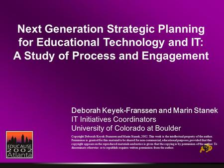 Next Generation Strategic Planning for Educational Technology and IT: A Study of Process and Engagement Deborah Keyek-Franssen and Marin Stanek IT Initiatives.