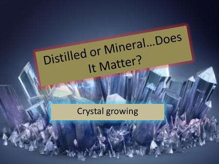 Crystal growing. Introduction My name is Matthew Marchetti and I am a 6 th grader. I am homeschooled and I only do Science in FLVS. (Physics 1) I am especially.