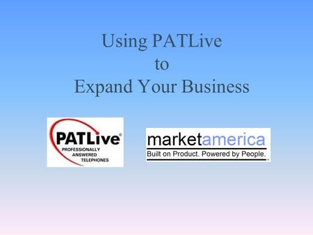 Using PATLive to Expand Your Business. What is PATLive PATLive is a powerful business tool that provides you with all the business telecommunications.