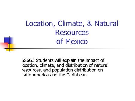 Location, Climate, & Natural Resources of Mexico