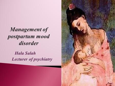 Hala Salah Lecturer of psychiatry.  Prenatal Classes  Newspaper articles  Community lectures  Family involvement in the educational process  Routine.