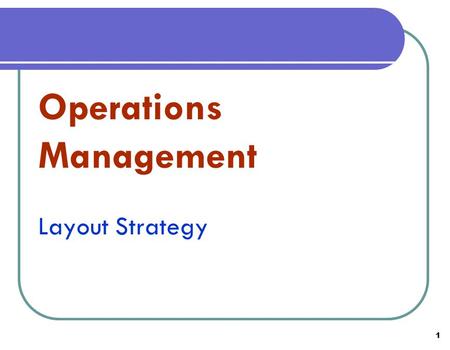 Operations Management Layout Strategy