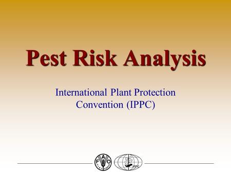 Pest Risk Analysis International Plant Protection Convention (IPPC)