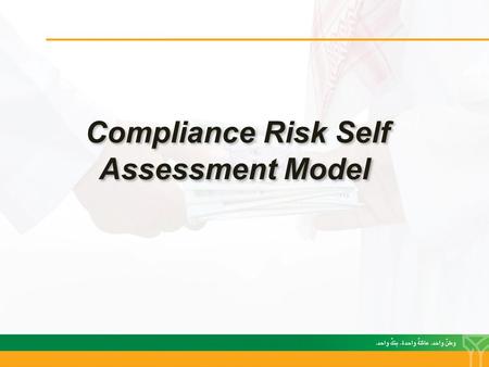 Compliance Risk Self Assessment Model. Compliance Risk - Definition  The risk to earnings or capital arising from violations of, or nonconformance with.