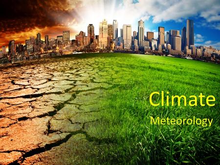 Climate Meteorology. Factors Affecting Climate Climate includes not only the average weather conditions of an area, but also any variations from those.