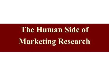 The Human Side of Marketing Research. Stage of development Stage of intuitive decision making Stage of sophistication Intuition-Centered Decision Making.