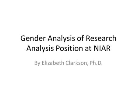 Gender Analysis of Research Analysis Position at NIAR By Elizabeth Clarkson, Ph.D.
