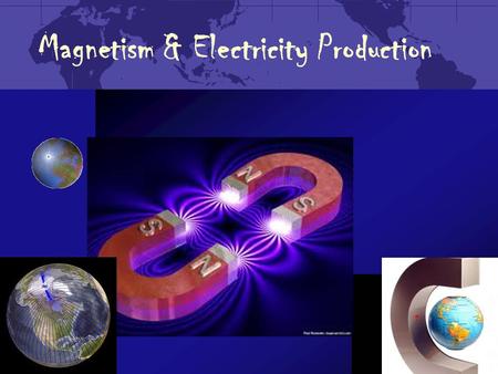Magnetism & Electricity Production. What is magnetism? Force of attraction or repulsion due to electron arrangement Magnetic forces are the strongest.