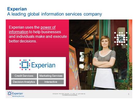 © Experian CheetahMail 2007. All rights reserved. Confidential and proprietary. 1 © Experian Information Solutions, Inc. 2009. All rights reserved. Confidential.