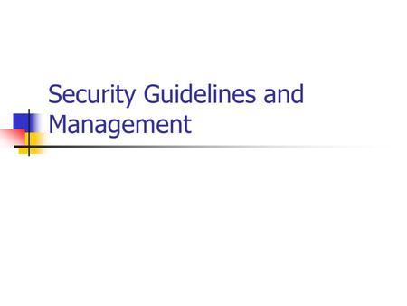 Security Guidelines and Management