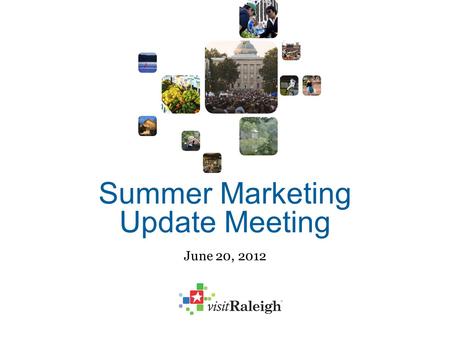 Summer Marketing Update Meeting June 20, 2012. Thank you for being here! We appreciate your time and your support!