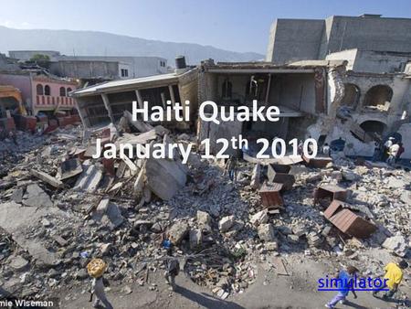 Haiti Quake January 12 th 2010 simulator. In Italy it was one town, and a few villages - not a large urban area. In China, it affected a large area.