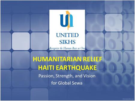 HUMANITARIAN RELIEF HAITI EARTHQUAKE Passion, Strength, and Vision for Global Sewa.