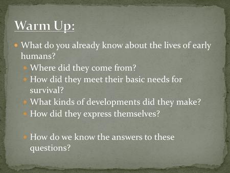 Warm Up: What do you already know about the lives of early humans?