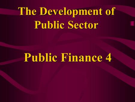 The Development of Public Sector Public Finance 4.