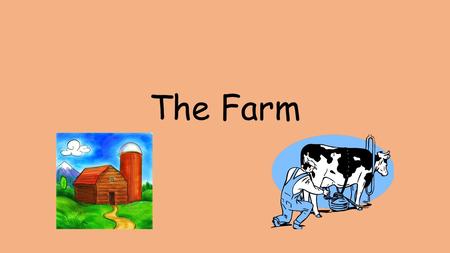 The Farm The farmer runs the farm. The farmer minds all the animals on his farm. He feeds them and looks after them. The farmer grows vegetables. The.