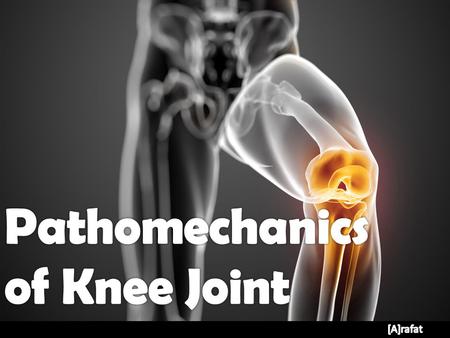 Pathomechanics of Knee Joint