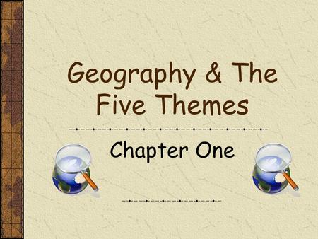 Geography & The Five Themes