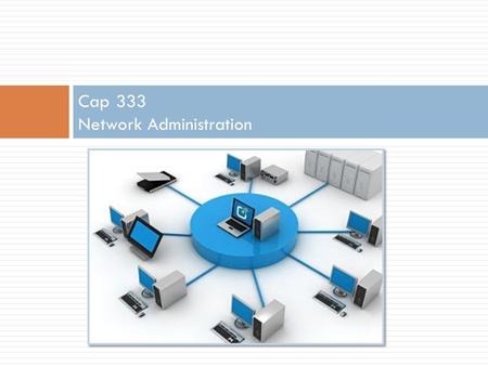 Cap 333 Network Administration. Grades  20 marks distributed on  Assignments / Project Activities Individual Pairs  1 or 2 tutorial quizzes.