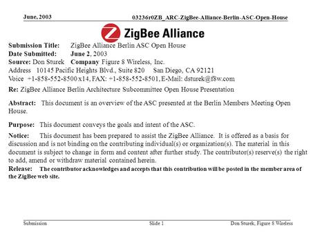03236r0ZB_ARC-ZigBee-Alliance-Berlin-ASC-Open-House Submission June, 2003 Don Sturek, Figure 8 WirelessSlide 1 Submission Title: ZigBee Alliance Berlin.