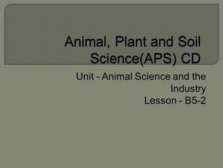 Unit - Animal Science and the Industry Lesson - B5-2.