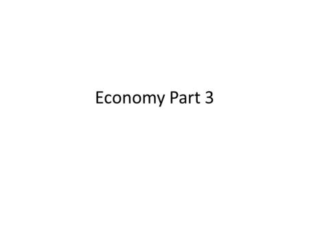 Economy Part 3.