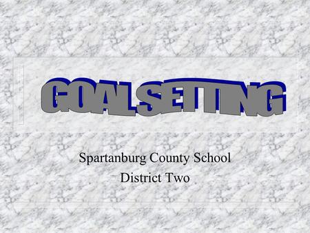 Spartanburg County School District Two. GBE Process.
