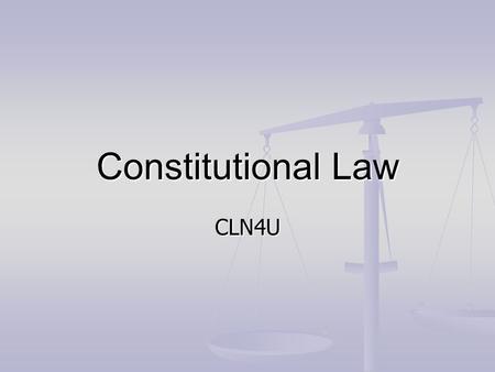 Constitutional Law CLN4U. Constitution A legal framework or guideline that: A legal framework or guideline that: Establishes how power and authority within.