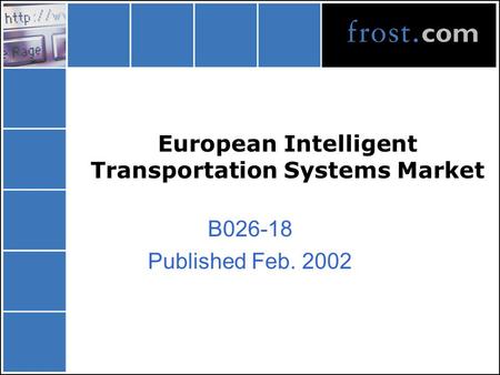 European Intelligent Transportation Systems Market B026-18 Published Feb. 2002.