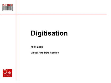 Digitisation Mick Eadie Visual Arts Data Service.