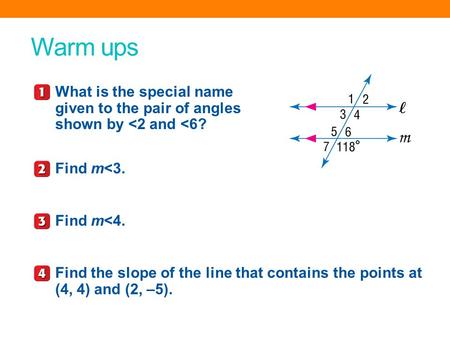 Warm ups What is the special name given to the pair of angles shown by 