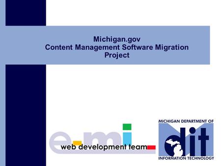 Click to add text Michigan.gov Content Management Software Migration Project.