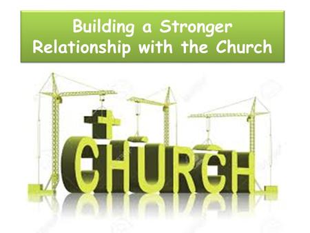 Building a Stronger Relationship with the Church.