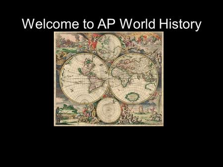 Welcome to AP World History. What is the AP (Advanced Placement)? The AP, or Advanced Placement, indicates a college-level course. Through college-level.