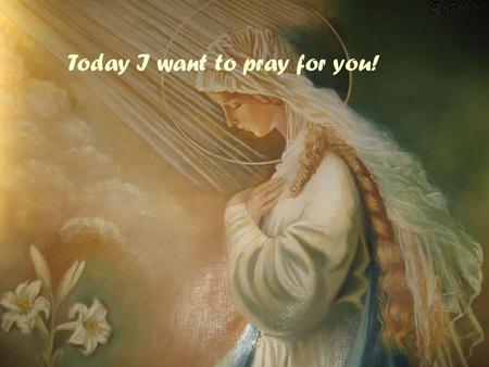Today I want to pray for you!